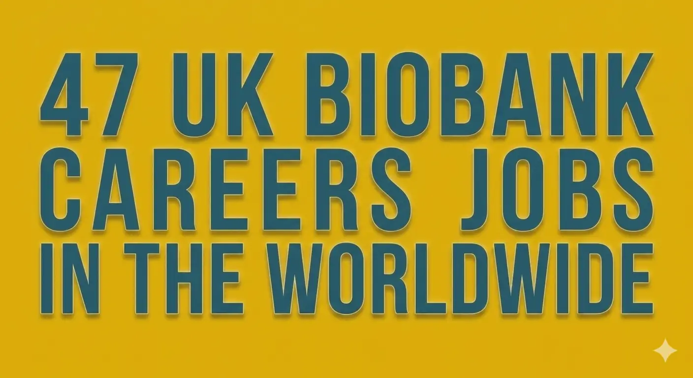 47 UK Biobank careers jobs in the worldwide